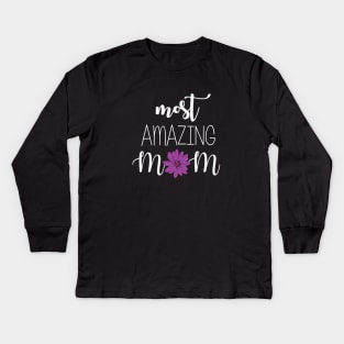 Most Amazing Mom - mom gift idea Kids Long Sleeve T-Shirt